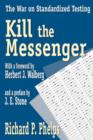 Image for Kill the Messenger : The War on Standardized Testing