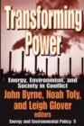 Image for Transforming Power : Energy, Environment, and Society in Conflict