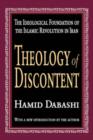 Image for Theology of discontent  : the ideological foundations of the Islamic Revolution in Iran