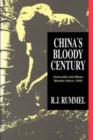 Image for China&#39;s bloody century  : genocide and mass murder since 1900