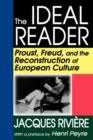Image for The ideal reader  : Proust, Freud, and the reconstruction of European culture