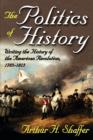 Image for The politics of history  : writing the history of the American Revolution, 1783-1815