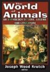Image for The world of animals  : an anthology of lore, legend, and literature