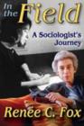Image for In the Field : A Sociologist&#39;s Journey