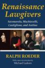 Image for Renaissance lawgivers  : Savonarola, Machiavelli, Castiglione, and Aretino