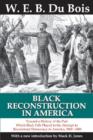 Image for Black reconstruction in America  : toward a history of the part which Black folk played in the attempt to reconstruct democracy in America, 1860-1880