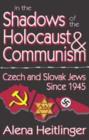 Image for In the Shadows of the Holocaust and Communism : Czech and Slovak Jews Since 1945