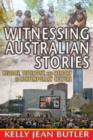 Image for Witnessing Australian stories  : history, testimony, and memory in contemporary culture