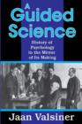 Image for A Guided Science : History of Psychology in the Mirror of Its Making
