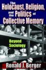 Image for The Holocaust, Religion, and the Politics of Collective Memory : Beyond Sociology