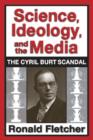 Image for Science, Ideology, and the Media : The Cyril Burt Scandal