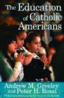 Image for The Education of Catholic Americans