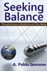 Image for Seeking balance  : philosophical issues in globalization and policy making