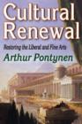 Image for Cultural Renewal : Restoring the Liberal and Fine Arts