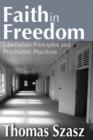 Image for Faith in Freedom : Libertarian Principles and Psychiatric Practices