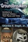 Image for The Groundbreakers : Architects in American History - Their Places and Times