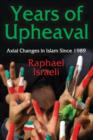 Image for Years of upheaval  : axial changes in Islam since 1989