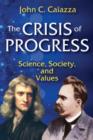 Image for The crisis of progress  : science, society, and values