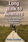 Image for Long Walk to Nowhere : Human Trafficking in Post-Mandela South Africa