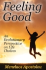 Image for Feeling good  : an evolutionary perspectives on life choices