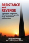 Image for Resistance and Revenge : The Armenian Assassination of Turkish Leaders Responsible for the 1915 Massacres and Deportations