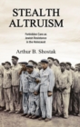 Image for Stealth altruism  : forbidden care as Jewish resistance in the Holocaust