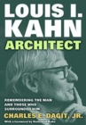 Image for Louis I. Kahn - architect  : remembering the man and those who surrounded him