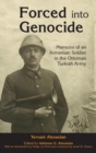 Image for Forced into Genocide : Memoirs of an Armenian Soldier in the Ottoman Turkish Army