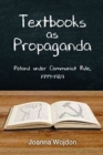 Image for Textbooks as propaganda  : Poland under communist rule, 1944-1989