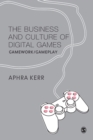 Image for The business and culture of digital games  : gamework/gameplay