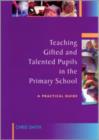 Image for Teaching gifted and talented pupils in the primary school  : a practical guide