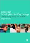 Image for Exploring developmental psychology  : understanding theory and methods