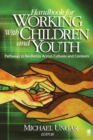 Image for Handbook for working with children and youth  : pathways to resilience across cultures and contexts