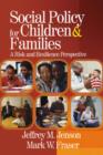 Image for Social policy for children and families  : a risk and resilience perspective