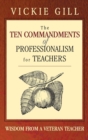 Image for The ten commandments of professionalism for teachers  : wisdom from a veteran teacher