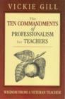 Image for The ten commandments of professionalism for teachers  : wisdom from a veteran teacher