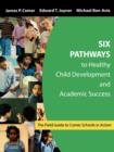 Image for Six Pathways to Healthy Child Development and Academic Success
