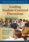 Image for The teacher&#39;s guide to leading student-centered discussions  : talking about texts in the classroom