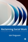 Image for Reclaiming social work  : challenging neo-liberalism and promoting social justice