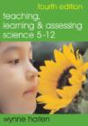 Image for Teaching, learning and assessing science 5-12