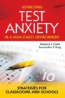 Image for Addressing test anxiety in a high-stakes environment  : strategies for classrooms and schools