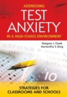 Image for Addressing test anxiety in a high-stakes environment  : strategies for classrooms and schools