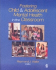 Image for Fostering Child and Adolescent Mental Health in the Classroom