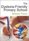 Image for The dyslexia-friendly primary school  : a practical guide for teachers
