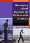 Image for Developing school provision for children with dyspraxia  : a practical guide