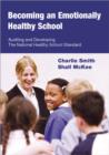 Image for Becoming an emotionally healthy school  : auditing and developing the National Healthy School Standard for 5 to 11 year olds