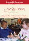 Image for Write Dance : A Progressive Music and Movement Programme for Development of Pre-writing and Writing Skills