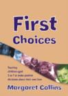 Image for First choices  : teaching children aged 5-9 to make positive decisions about their own lives
