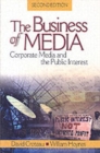 Image for The business of media  : corporate media and the public interest