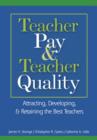 Image for Teacher pay and teacher quality  : attracting, developing, and retaining the best teachers